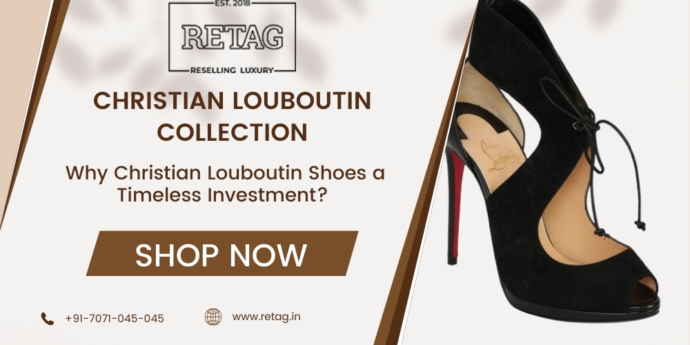Why Christian Louboutin Shoes a Timeless Investment? 